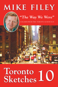 Toronto Sketches 10 ("The Way We Were") by Mike Filey, 9781554887804