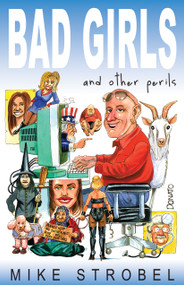 Bad Girls and Other Perils by Mike Strobel, 9781554887866