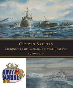 Citizen Sailors (Chronicles of Canada's Naval Reserve, 1910-2010) by Richard H. Gimblett, Michael L. Hadley, 9781554888672