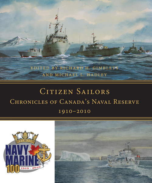 Citizen Sailors (Chronicles of Canada's Naval Reserve, 1910-2010) by Richard H. Gimblett, Michael L. Hadley, 9781554888672
