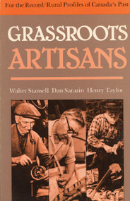 Grassroots Artisans (Walter Stansell, Dan Sarazin, Henry Taylor) by Barry Lloyd Penhale, 9780920474242