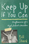 Keep Up If You Can (Confessions of a High School Teacher) by Bill Sherk, 9781459703575