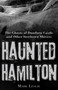 Haunted Hamilton (The Ghosts of Dundurn Castle and Other Steeltown Shivers) by Mark Leslie, 9781459704015