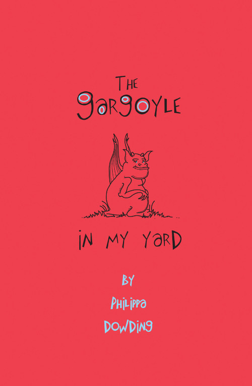 The Gargoyle in My Yard by Philippa Dowding, 9781894917827