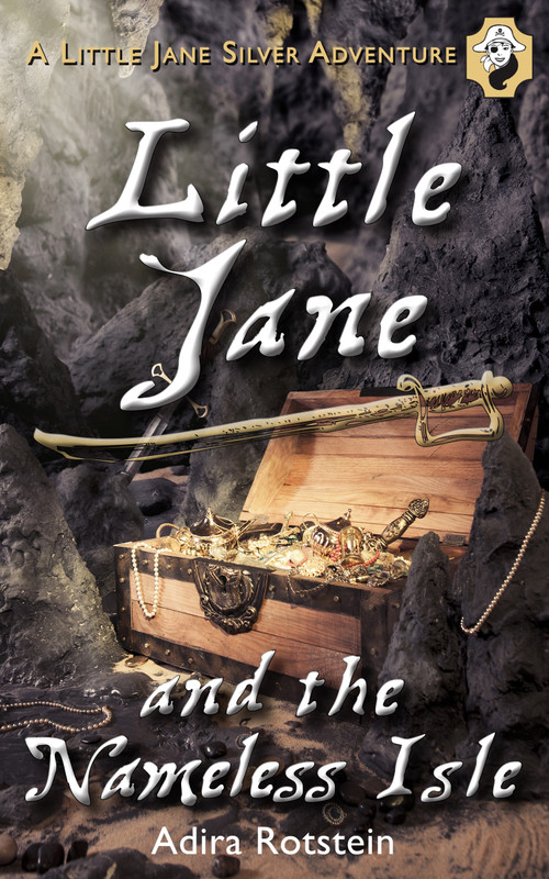 Little Jane and the Nameless Isle (A Little Jane Silver Adventure) by Adira Rotstein, 9781459704206