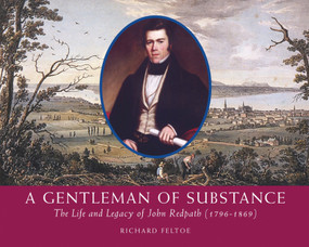 A Gentleman of Substance (The Life and Legacy of John Redpath (1796-1869)) by Richard Feltoe, 9781896219929