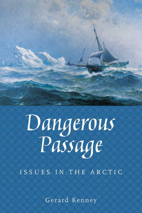 Dangerous Passage (Issues in the Arctic) by Gerard Kenney, 9781897045138
