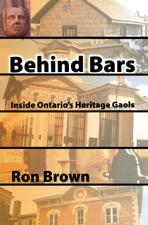 Behind Bars (Inside Ontario's Heritage Gaols) by Ron Brown, 9781897045176