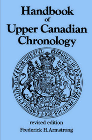 Handbook of Upper Canadian Chronology (Revised Edition) by Frederick H. Armstrong, 9781550025439