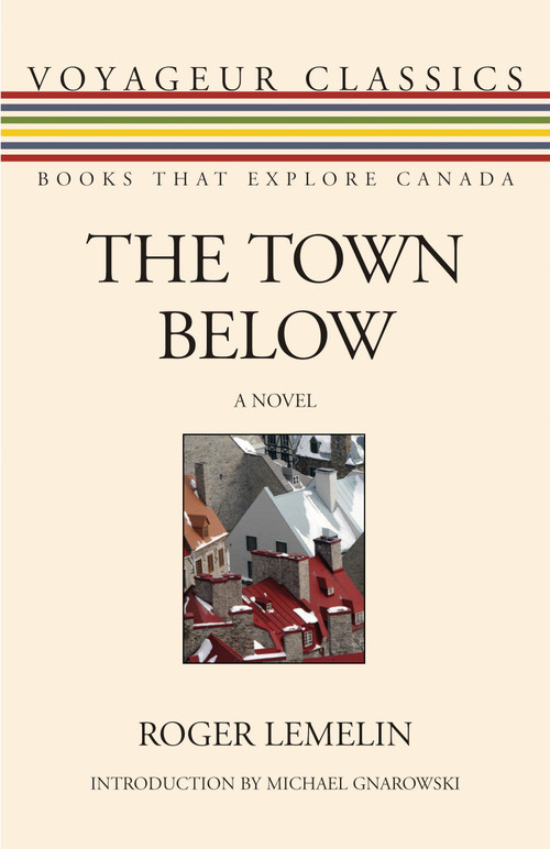 The Town Below by Roger Lemelin, Michael Gnarowski, 9781554888030