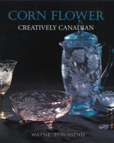 Corn Flower (Creatively Canadian) by Wayne Townsend, 9781896219714
