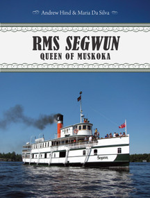 RMS Segwun (Queen of Muskoka) by Andrew Hind, Maria Da Silva, 9781459704428