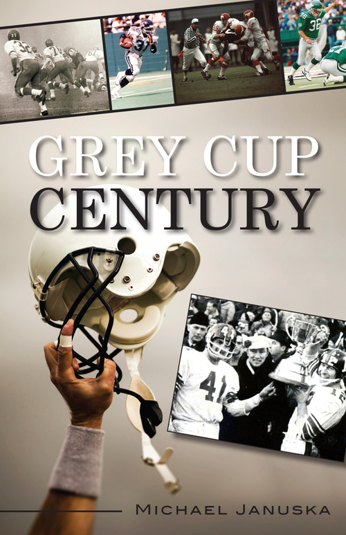 Grey Cup Century by Michael Januska, 9781459704480