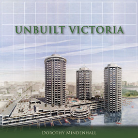 Unbuilt Victoria by Dorothy Mindenhall, 9781459701748