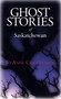 Ghost Stories of Saskatchewan by Jo-Anne Christensen, 9780888821775