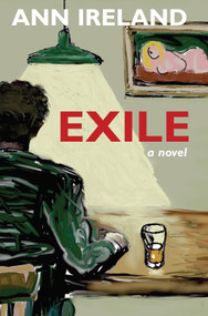 Exile (A Novel) by Ann Ireland, 9781550024005