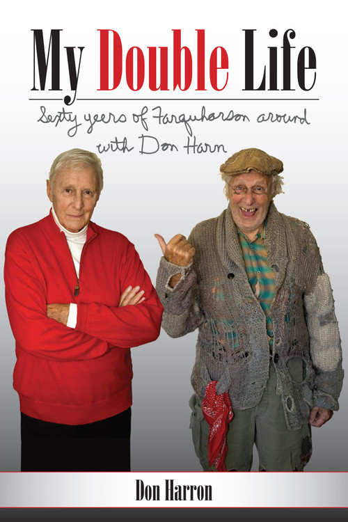 My Double Life (Sexty Yeers of Farquharson Around with Don Harn) by Don Harron, 9781459705500