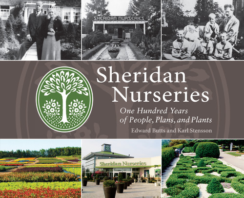 Sheridan Nurseries (One Hundred Years of People, Plans, and Plants) by Edward Butts, Karl Stensson, 9781459705647