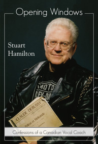 Opening Windows (Confessions of a Canadian Vocal Coach) by Stuart Hamilton, Lotfi Mansouri, 9781459705128