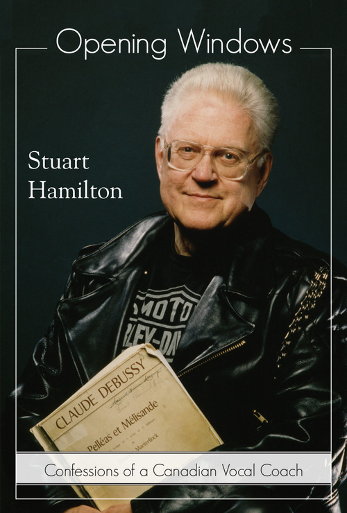 Opening Windows (Confessions of a Canadian Vocal Coach) by Stuart Hamilton, Lotfi Mansouri, 9781459705128