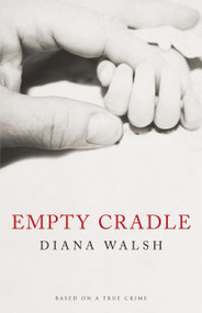 Empty Cradle by Diana Walsh, 9781459706576