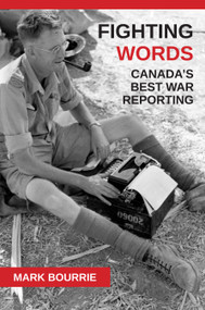 Fighting Words (Canada's Best War Reporting) by Mark Bourrie, 9781459706668