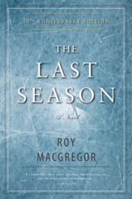 The Last Season - 9781459706866 by Roy MacGregor, 9781459706866