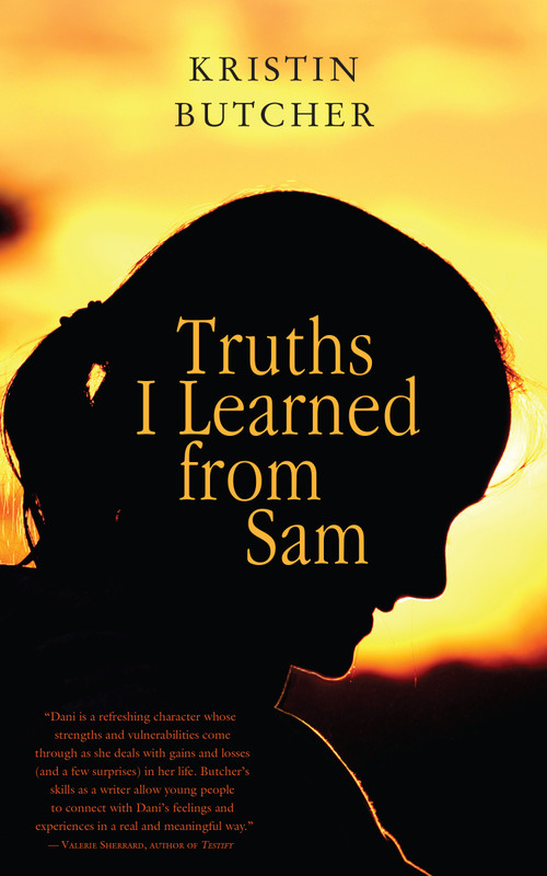 Truths I Learned from Sam by Kristin Butcher, 9781459706903