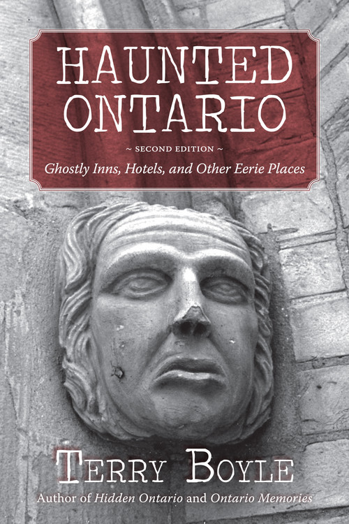 Haunted Ontario (Ghostly Inns, Hotels, and Other Eerie Places) by Terry Boyle, 9781459707412