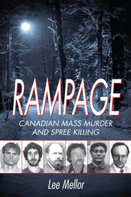 Rampage (Canadian Mass Murder and Spree Killing) by Lee Mellor, 9781459707214