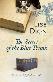 The Secret of the Blue Trunk by Lise Dion, Liedewij Hawke, 9781459704510