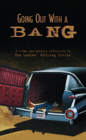 Going Out With a Bang (A Ladies Killing Circle Anthology) by Joan Boswell, Barbara Fradkin, 9781894917735
