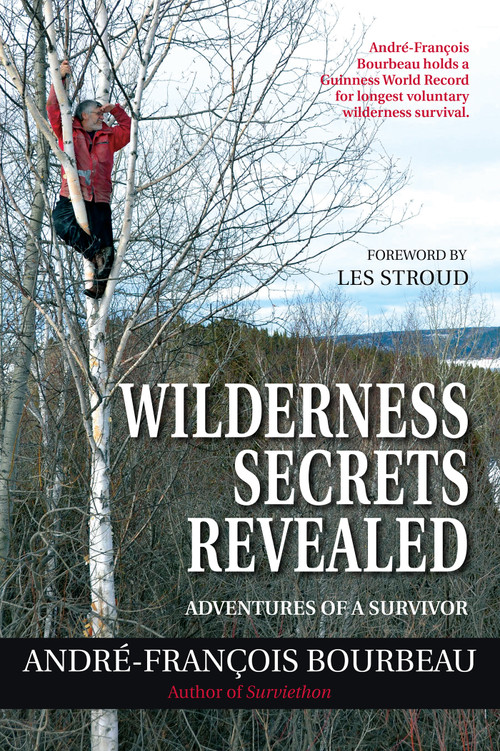 Wilderness Secrets Revealed (Adventures of a Survivor) by André-François Bourbeau, Les Stroud, 9781459706965