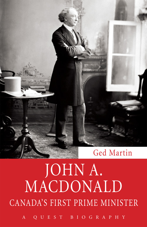 John A. Macdonald (Canada's First Prime Minister) by Ged Martin, 9781459706514