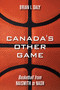 Canada's Other Game (Basketball from Naismith to Nash) by Brian I. Daly, 9781459706330