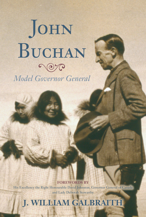 John Buchan (Model Governor General) by J. William Galbraith, David Johnston Governor General of Canada, Deborah Stewartby, 9781459709379