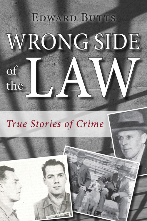 Wrong Side of the Law (True Stories of Crime) by Edward Butts, 9781459709522