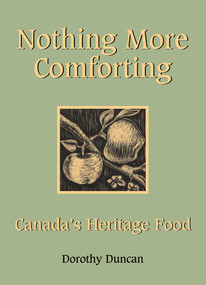 Nothing More Comforting (Canada's Heritage Food) by Dorothy Duncan, 9781459706699