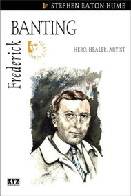 Frederick Banting by Stephen Eaton Hume, 9780968816639