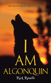 I Am Algonquin (An Algonquin Quest Novel) by Rick Revelle, 9781459707184