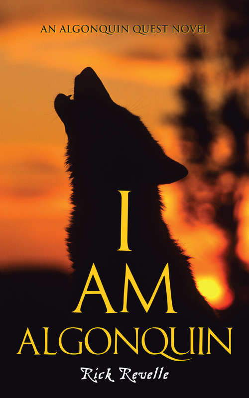 I Am Algonquin (An Algonquin Quest Novel) by Rick Revelle, 9781459707184