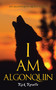 I Am Algonquin (An Algonquin Quest Novel) by Rick Revelle, 9781459707184