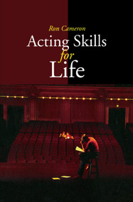 Acting Skills for Life (Third Edition) by Ron Cameron, 9780889242890