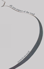 All You Expect of the Road (Poems by Sue Nevill) by Sue Nevill, 9780888784070