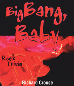Big Bang, Baby (Rock Trivia) by Richard Crouse, 9780888822192