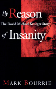 By Reason of Insanity (The David Michael Krueger Story) by Mark Bourrie, 9780888821966