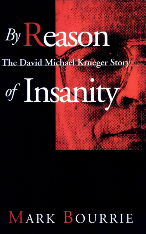 By Reason of Insanity (The David Michael Krueger Story) by Mark Bourrie, 9780888821966