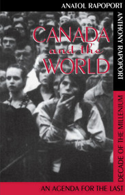 Canada And The World (Agenda For The Last Decade Of The Millennium) by Anatol Rapoport, Anthony Rapoport, 9780888666369