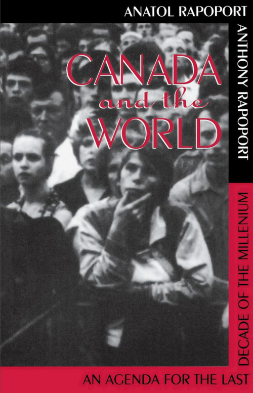 Canada And The World (Agenda For The Last Decade Of The Millennium) by Anatol Rapoport, Anthony Rapoport, 9780888666369