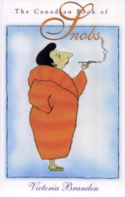 The Canadian Book of Snobs by Victoria Branden, 9780888821997
